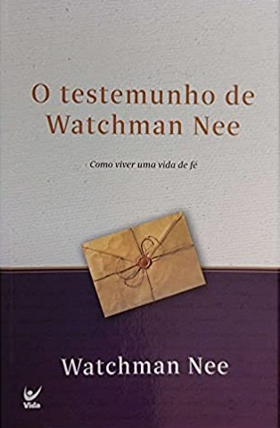 O TESTEMUNHO DE WATCHMAN NEE