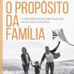 Livro “O Propósito da Família” do pastor e escritor Luciano Subirá, pela Editora Vida. Foto: Reprodução.