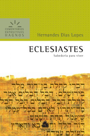 Hernandes Dias Lopes lança livro expositivo sobre Eclesiastes