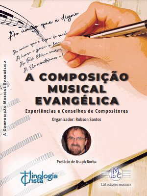 Livro compila relatos dos maiores compositores da música evangélica