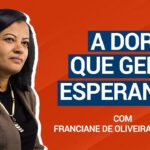 Miniatura do vídeo: Comunhão Entrevista – A dor que gera esperança – com Franciane Barbosa.