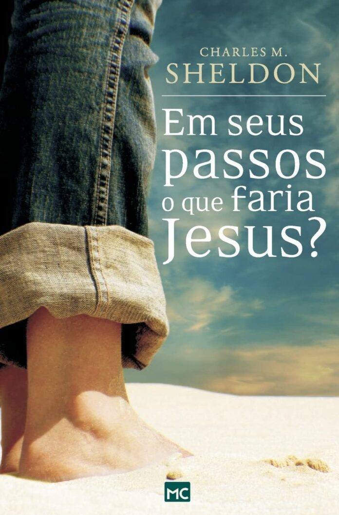 Em Seus Passos O Que Faria Jesus? convida a reflexão sobre a vida cotidiana