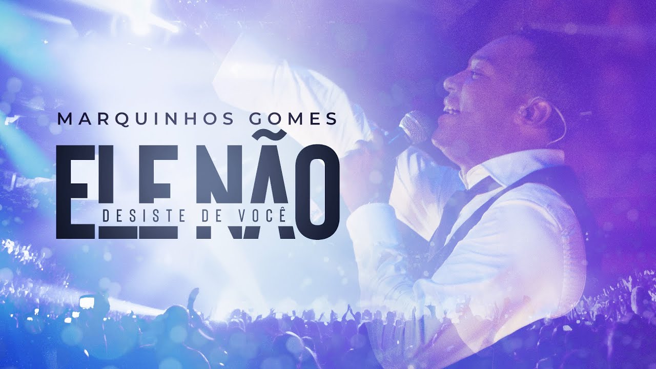 He Doesn't Give Up on You – Marquinhos Gomes