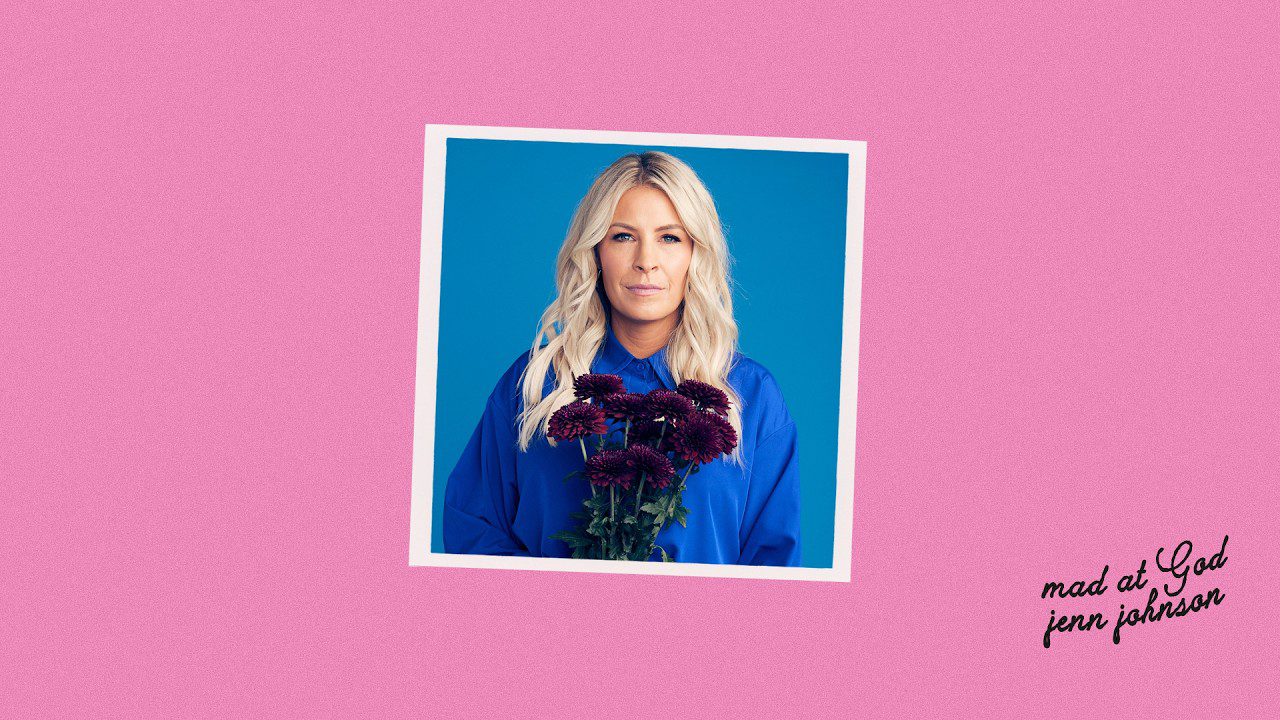 Mad at God – Jenn Johnson